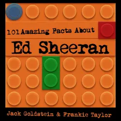 Cover - Jack Goldstein - 101 Amazing Facts about Ed Sheeran