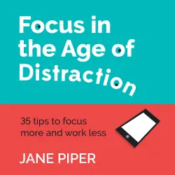 Cover - Jane Piper - Focus in the Age of Distraction