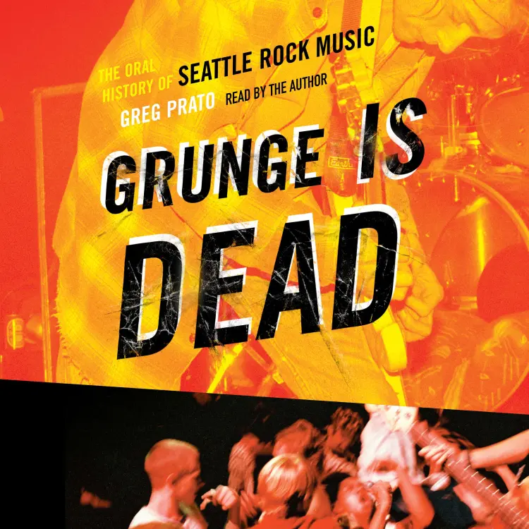 Cover von Greg Prato - Grunge Is Dead - The Oral History of Seattle Rock Music