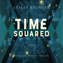 Cover - Lesley Krueger - Time Squared - A Novel