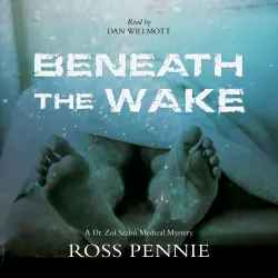Cover - Ross Pennie - A Dr. Zol Szabo Medical Mystery - Book 4 - Beneath the Wake