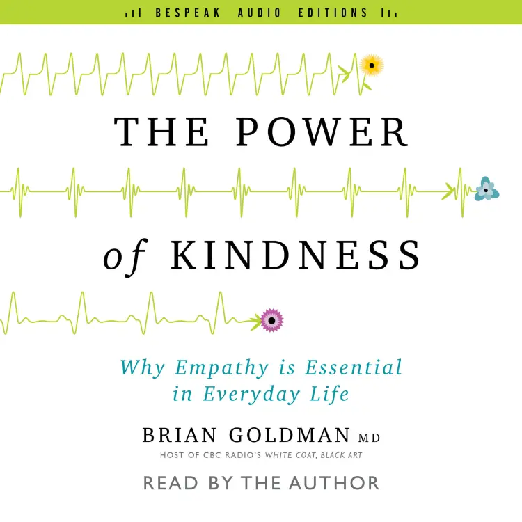 Cover von Dr. Brian Goldman - The Power of Kindness - Why Empathy Is Essential in Everyday Life