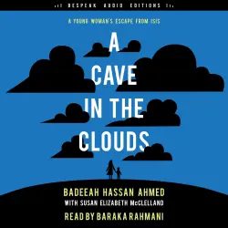 Cover - Badeeah Hassan Ahmed - A Cave in the Clouds - A Young Woman's Escape from ISIS