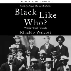 Cover - Rinaldo Walcott - Black Like Who?