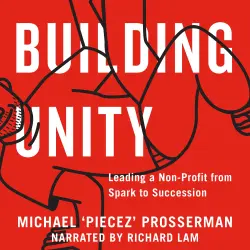 Cover - Michael Prosserman - Building Unity - Leading a Non-Profit from Spark to Succession