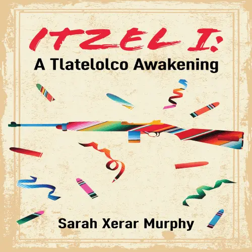Cover von Sarah Xerar Murphy - Essential Prose - A Tlatelolco Awakening - Book 167 - Itzel I