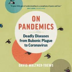 Cover - David Waltner-Toews - On Pandemics - Deadly Diseases from Bubonic Plague to Coronavirus