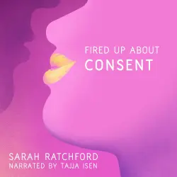 Cover - Sarah Ratchford - Fired Up - Book 1 - Fired Up about Consent