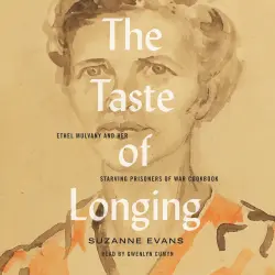 Cover - Suzanne Evans - The Taste of Longing - Ethel Mulvany and her Starving Prisoners of War Cookbook