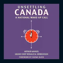 Cover - Arthur Manuel - Unsettling Canada - A National Wake-Up Call