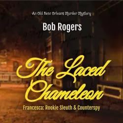 Cover - Bob Rogers - The Laced Chameleon - Francesca: Rookie Seuth and Counterspy
