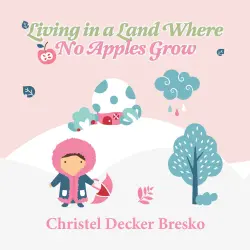 Cover - Christel Bresko - Living in a Land Where no Apples Grow