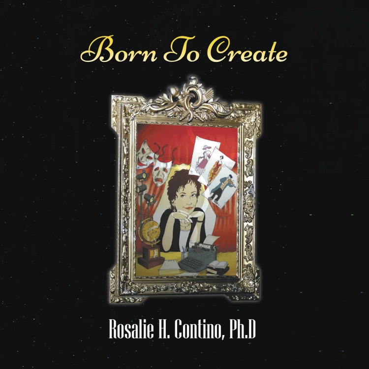 Cover von Rosalie H. Contino PhD - Born To Create