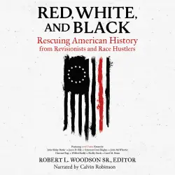Cover - Sr. Robert L. Woodson - Red, White, and Black - Rescuing American History from Revisionists and Race Hustlers