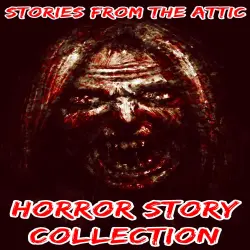 Cover - Stories From The Attic - Horror Story Collection - 5 Short Horror Stories For Adults