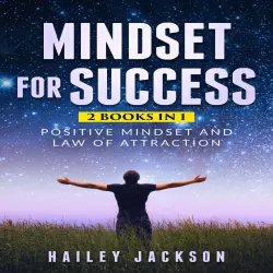 Cover - Hailey Jackson - Mindset for Success: 2 Books in 1 - Positive Mindset and Law of Attraction