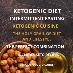 Cover - Veroushka Vidaurre - Ketogenic Diet Intermittent Fasting - The Holy Grail of Diet and Lifestyle