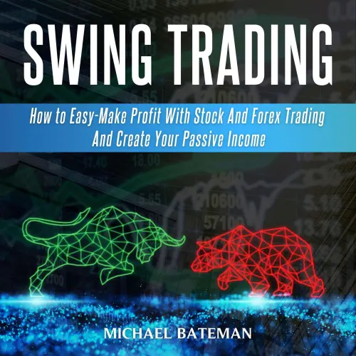 Cover von Michael Bateman - Swing Trading - How to Easy-Make Profit with Stock and Forex Trading and Create your Passive Income