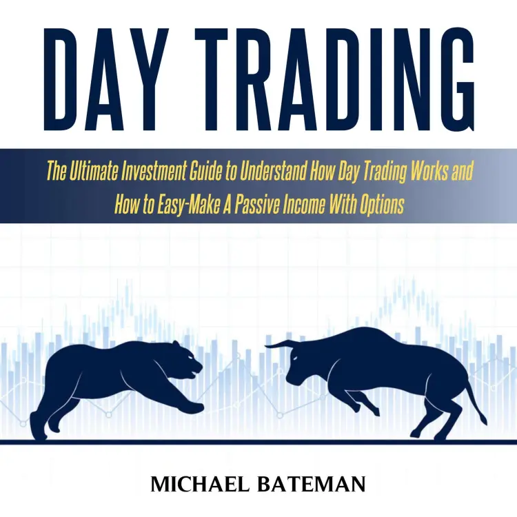 Cover von Michael Bateman - Day Trading - The Ultimate Investment Guide To Understand How Day Trading Works And How To Easy-Make A Passive Income With Options