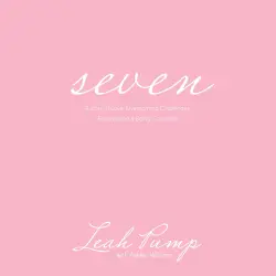 Cover - Leah Pump - Seven - A story of Love, Overcoming Challenges, Reinvention & Being Complete