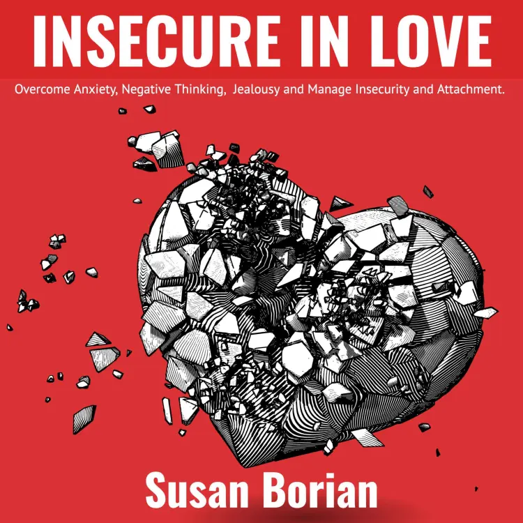 Cover von Susan Borian - Insecure in Love - Overcome Anxiety, Negative Thinking, Jealousy and Manage Insecurity and Attachment