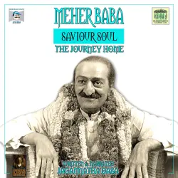 Cover - Jagannatha Dasa - Meher Baba Saviour Soul - The Journey Home