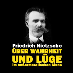 Cover - Friedrich Nietzsche - Über Wahrheit und Lüge im außermoralischen Sinne