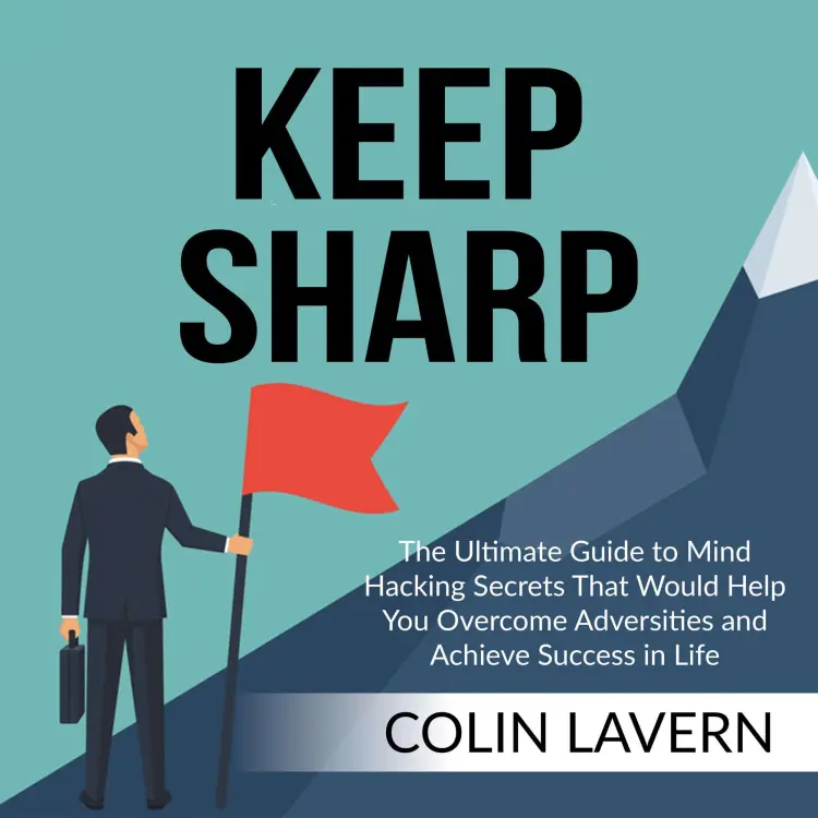 Cover von Colin Lavern - Keep Sharp - The Ultimate Guide to Mind Hacking Secrets That Would Help You Overcome Adversities and Achieve Success in Life