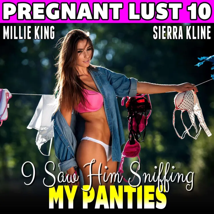 Cover von Millie King - I Saw Him Sniffing My Panties - Pregnant Lust 10 (BDSM Erotica Age Gap Erotica Pregnancy Erotica)