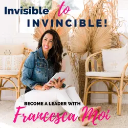 Cover - Francesca Moi - Invisible to Invincible - Become a leader with Francesca Moi