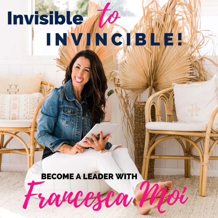 Cover von Francesca Moi - Invisible to Invincible - Become a leader with Francesca Moi