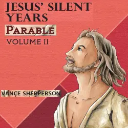 Cover - Vance Shepperson - Jesus' Silent Years - Parable