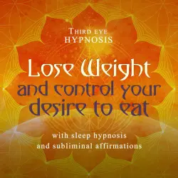 Cover - Third eye hypnosis - Lose weight and control your desire to eat - With sleep hypnosis and subliminal affirmations
