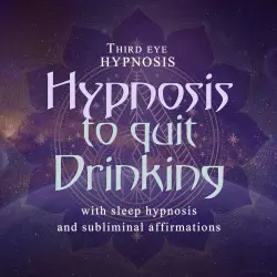 Cover - Third eye hypnosis - Hypnosis to quit drinking - With sleep hypnosis and subliminal affirmations