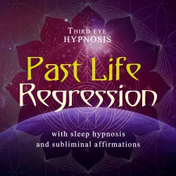 Cover - Third eye hypnosis - Past life regression - With sleep hypnosis and subliminal affirmations