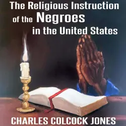 Cover - Charles Colcock Jones - The Religious Instruction Of The Negroes In The United States