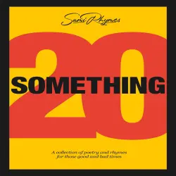 Cover - Sami Rhymes - 20 Something - A collection of poetry and rhymes for those good and bad times