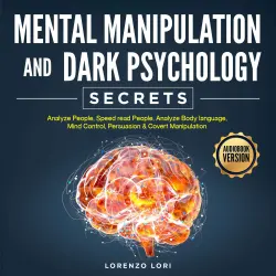 Cover - Lorenzo Lori - Mental Manipulation And Dark Psychology Secrets - Analyze People, Speed read People, Analyze Body language, Mind Control, Persuasion & Covert Manipulation