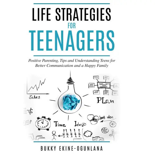 Cover von Bukky Ekine-Ogunlana - Life Strategies for Teenagers - Positive Parenting Tips and Understanding Teens for Better Communication and Happy Family