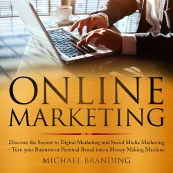 Cover - Michael Branding - Online Marketing - Discover the Secrets to Digital Marketing and Social Media Marketing Turn your Business or Personal Brand into a Money Making Machine