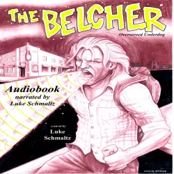 Cover - Luke Schmaltz - The Belcher - Overserved Underdog
