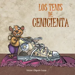Cover - Víctor Olguín Loza - Los tenis de Cenicienta - La fantasía clásica en una historia actual