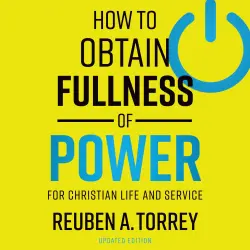 Cover - Reuben A. Torrey - How to Obtain Fullness of Power - For Christian Life and Service
