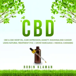 Cover - Robin Klaman - CBD - CBD & CBD Hemp Oil, Cure Depression, Anxiety, Insomnia and Cancer using Natural Treatment (THC + Grow Marijuana + Medical Cannabis)