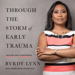 Cover - Byrdy Lynn - Through the Storm of Early Trauma