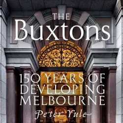 Cover - Peter Yule - The Buxtons 150 Years of Developing Melbourne