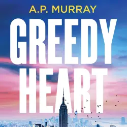 Cover - A.P. Murray - Greedy Heart