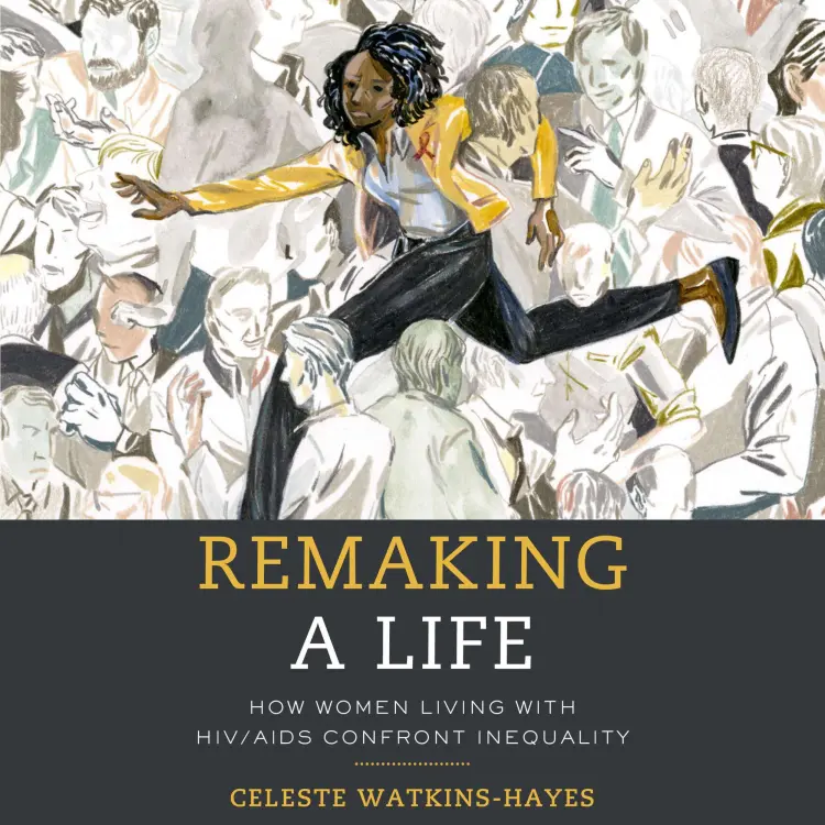 Cover von Celeste Watkins-Hayes - Remaking a Life - How Women Living with HIV/AIDS Confront Inequality