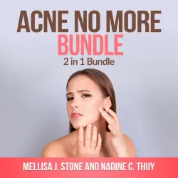 Cover - Mellisa J Stone and Nadine C Thuy - Acne no more Bundle - 2 in 1 Bundle, Acne, Acne Treatment for Teens