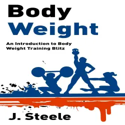 Cover - J Steele - Body Weight - An Introduction to Body Weight Training Blitz